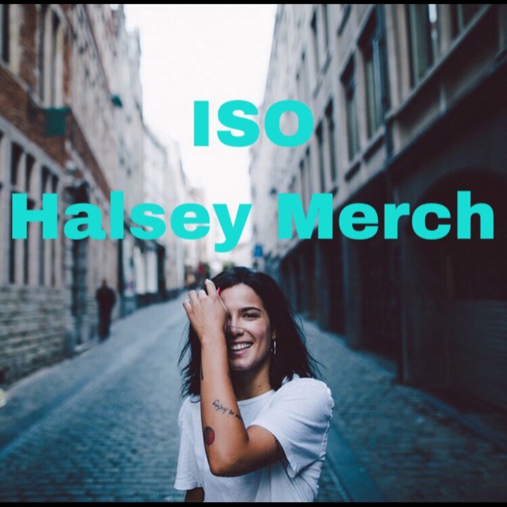 ISO Halsey merch!